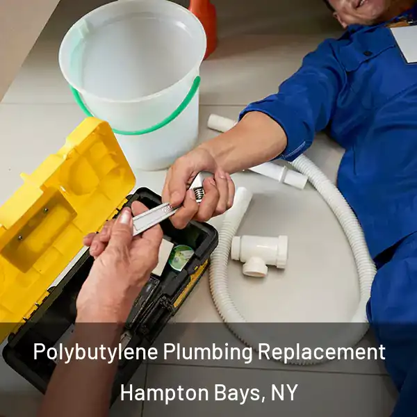  Polybutylene Plumbing Replacement Hampton Bays, NY